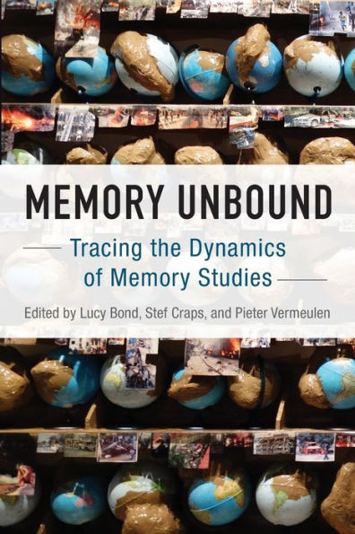 Memory Unbound: Tracing the Dynamics of Memory Studies / Edition 1