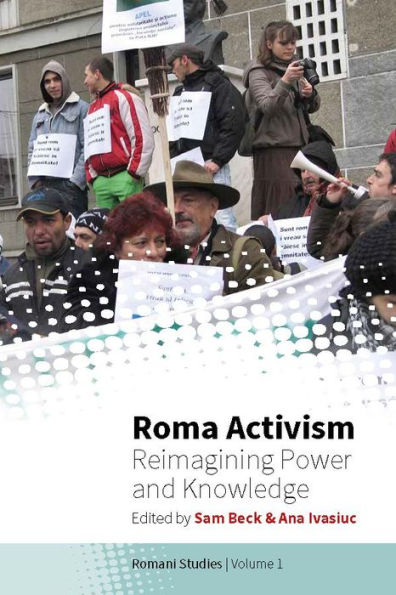 Roma Activism: Reimagining Power and Knowledge / Edition 1