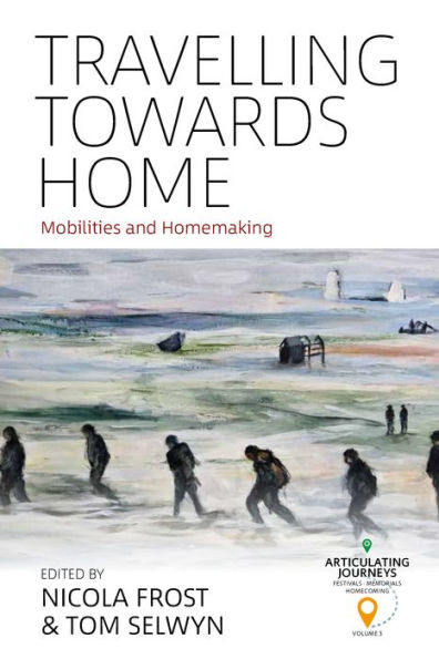Travelling towards Home: Mobilities and Homemaking / Edition 1