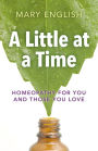 A Little at a Time: Homeopathy For You And Those You Love