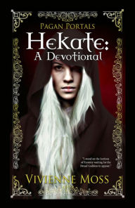 Title: Pagan Portals - Hekate: A Devotional, Author: Vivienne Moss