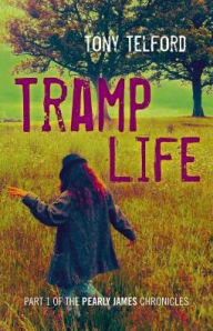 Title: Tramp Life: Part 1 Of The Pearly James Chronicles, Author: Tony Telford