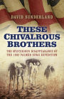 These Chivalrous Brothers: The Mysterious Disappearance of the 1882 Palmer Sinai Expedition