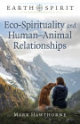 Earth Spirit: Eco-Spirituality and Human-Animal Relationships