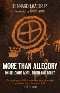 Title: More Than Allegory: On Religious Myth, Truth And Belief, Author: Bernardo Kastrup