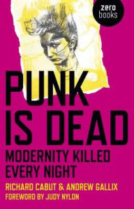 Title: Punk Is Dead: Modernity Killed Every Night, Author: Richard Cabut