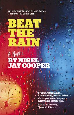 Beat the Rain: A dark, twisting 'fall out of love' story with an epic end you won't see coming