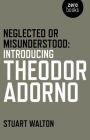 Neglected or Misunderstood: Introducing Theodor Adorno