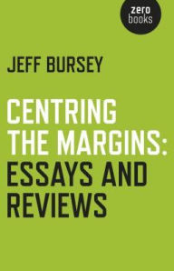 Title: Centring the Margins: Essays and Reviews, Author: Jeff Bursey