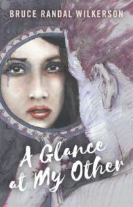 Title: A Glance at My Other, Author: Bruce Wilkerson