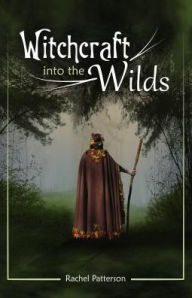 Title: Witchcraft...Into the Wilds, Author: Rachel Patterson