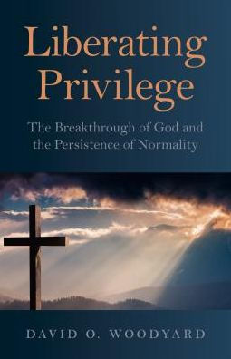 Liberating Privilege: The Breakthrough of God and the Persistence of Normality