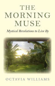 Title: The Morning Muse: Mystical Revelations to Live By, Author: Octavia Williams