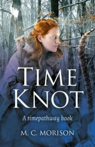 Title: Time Knot: A Timepathway Book, Author: M. Morison