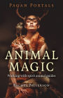 Pagan Portals - Animal Magic: Working With Spirit Animal Guides