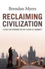 Reclaiming Civilization: A Case for Optimism for the Future of Humanity