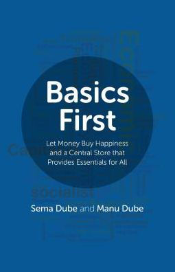 Basics First: Let Money Buy Happiness and a Central Store that Provides Essentials for All