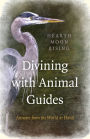 Divining with Animal Guides: Answers from the World at Hand