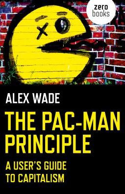 The Pac-Man Principle: A User's Guide to Capitalism