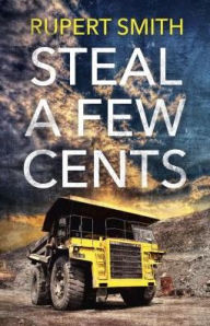 Title: Steal a Few Cents, Author: Rupert Smith