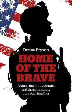 Home of The Brave: A Small Town, Its Veterans And Community They Built Together