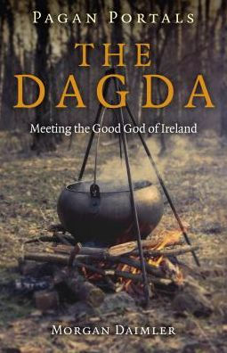 Pagan Portals - The Dagda: Meeting the Good God of Ireland