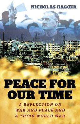 Peace for our Time: A Reflection on War and Peace and a Third World War