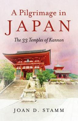 A Pilgrimage Japan: The 33 Temples of Kannon