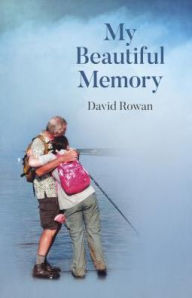 Title: My Beautiful Memory, Author: David Rowan