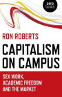 Capitalism on Campus: Sex Work, Academic Freedom and the Market