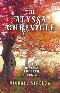 The Alyssa Chronicle: The Princess Gardener, Book II