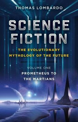 Science Fiction - the Evolutionary Mythology of Future: Prometheus to Martians