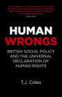 Human Wrongs: British Social Policy and the Universal Declaration of Human Rights