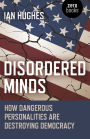 Disordered Minds: How Dangerous Personalities Are Destroying Democracy