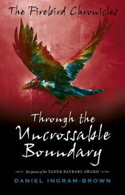 the Firebird Chronicles: Through Uncrossable Boundary