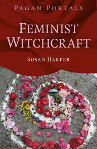 Title: Pagan Portals: Feminist Witchcraft, Author: Susan Harper