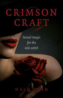 Crimson Craft: Sexual Magic for the Solo Witch