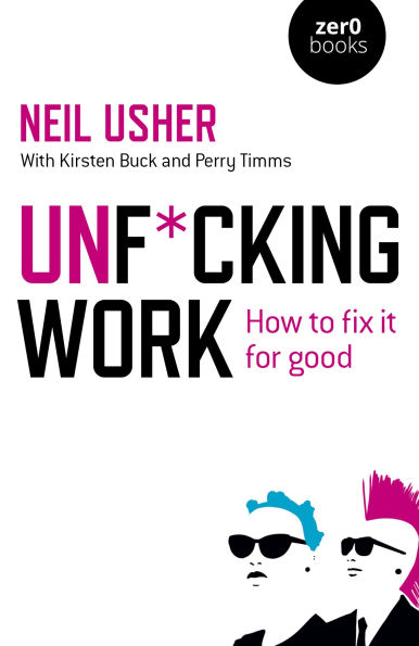 Unf*cking Work: How to Fix it for Good