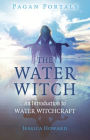 Pagan Portals - The Water Witch: An Introduction to Water Witchcraft