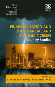 Title: Financialisation and the Financial and Economic Crises: Country Studies, Author: Eckhard Hein