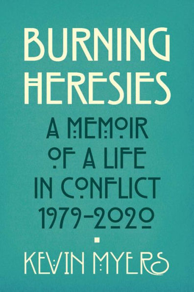 Burning Heresies: a Memoir of Life Conflict, 1979-2020