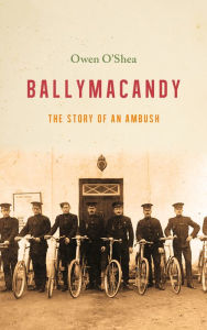 Download ebooks for free online pdf Ballymacandy: The Story of a Kerry Ambush (English Edition) 9781785373879 CHM PDF by Owen O'Shea