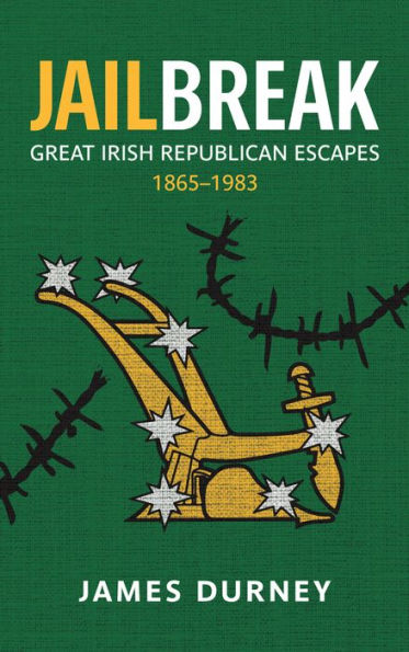 Jailbreak: Great Irish Republican Escapes, 1865-1983