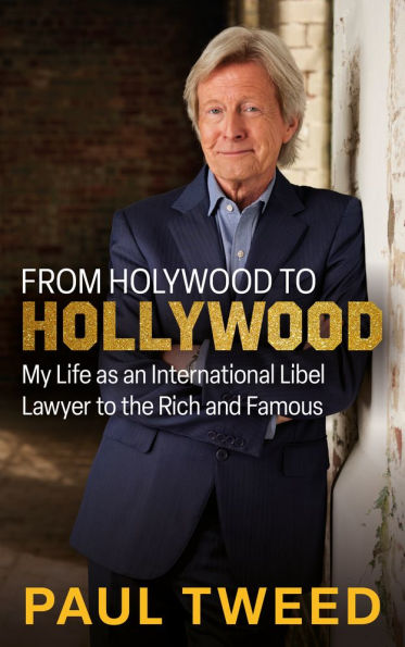 From Holywood to Hollywood: My Life as an International Libel Lawyer the Rich and Famous