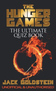 Title: The Hunger Games - The Ultimate Quiz Book, Author: Jack Goldstein
