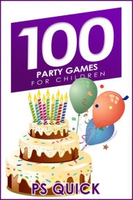 Title: 100 Party Games for Children, Author: P S Quick