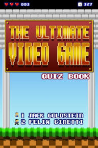 Title: The Ultimate Video Game Quiz Book, Author: Jack Goldstein