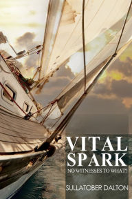 Title: Vital Spark: No Witnesses to What?, Author: Sullatober Dalton