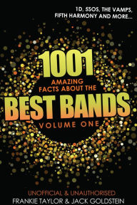 Title: 1001 Amazing Facts about The Best Bands - Volume 1: 5SOS, 1D, The Vamps, Fifth Harmony, The Saturdays, Arctic Monkeys, Busted, McFly, Little Mix and Union J, Author: Jack Goldstein