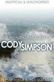 Title: 101 Amazing Facts about Cody Simpson, Author: Jack Goldstein